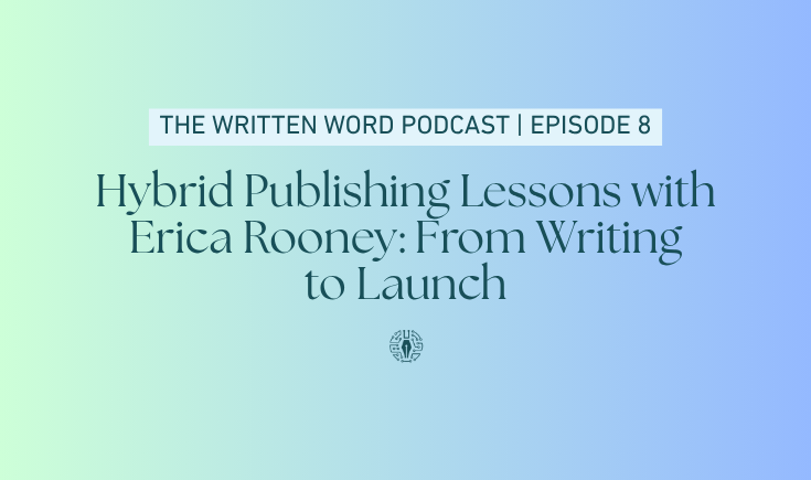 Hybrid Publishing Lessons with Erica Rooney: From Writing to Launch